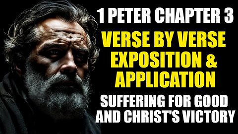 1 Peter Chapter 3 Verse by Verse Exposition & Application: Godly Relationships and Righteous Living