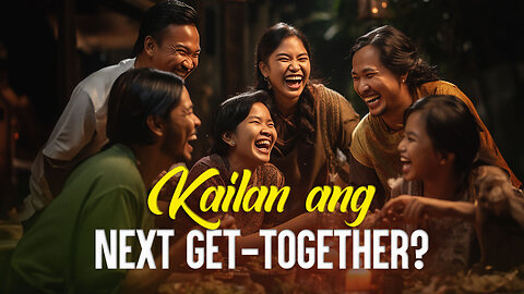 Kailan Ang Next Get-Together?