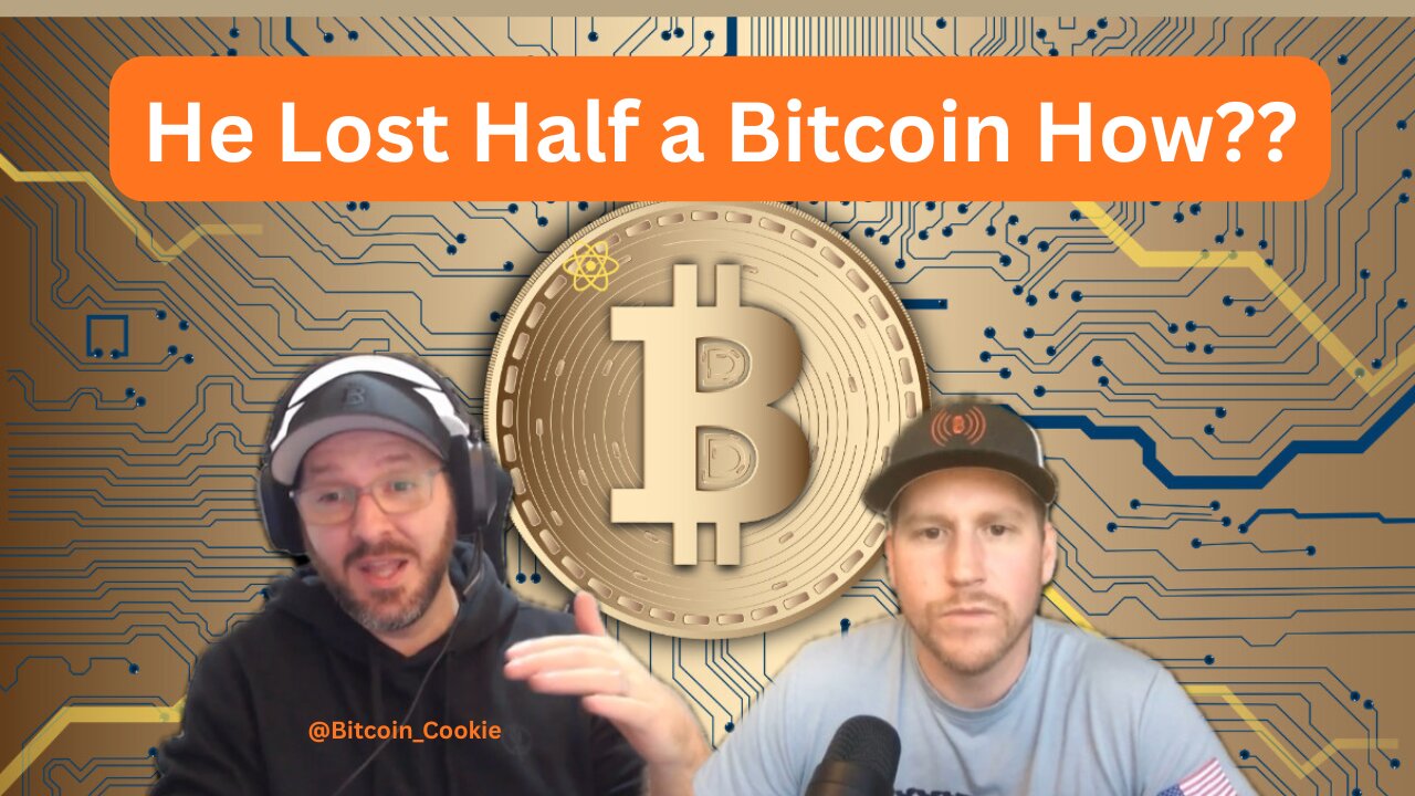 #26 Losing Half a Bitcoin - Lessons Everyone Needs to Know!! W/ Bitcoin Cookie