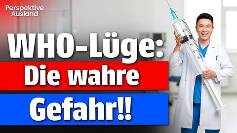 Die WHO-Täuschung: Die wahre Gefahr des Pandemievertrags, über die niemand spricht