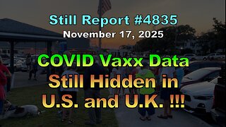 4835, COVID Vaxx Data Still Hidden in U.S. and UK !!!, 4835