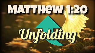 Unfolding Matthew 1:20 Fear not