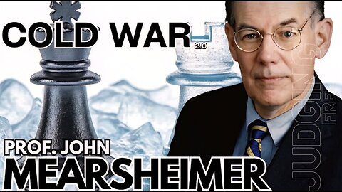 Prof. John Mearsheimer : Welcome to Cold War 2.0