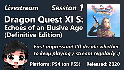 Session 1 - Dragon Quest XI S: Echoes of an Elusive Age (Definitive Edition)