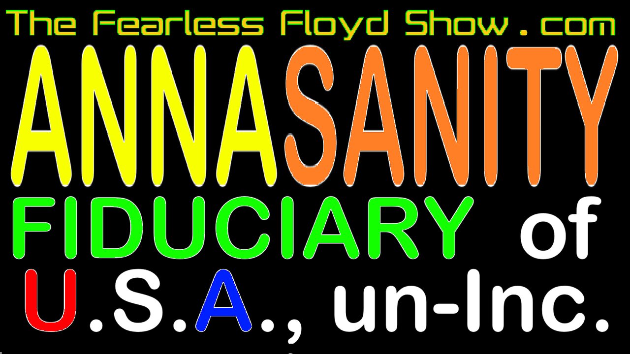 AnnaSanity! Fiduciary of the U.S.A., Inc. explains Federation "Anna Bucks", Global Family Bank/Group, etc.y . . .