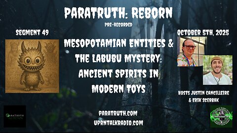 ParaTruth: Reborn -Mesopotamian Entities & The Labubu Mystery: Ancient Spirits in Modern Toys