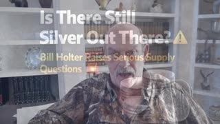 Is There Still Silver Out There? 🥈 Bill Holter Raises Serious Supply Questions ⚠️
