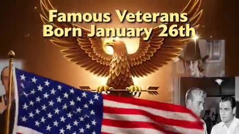🎖️ Famous Veteran Birthdays — January 26