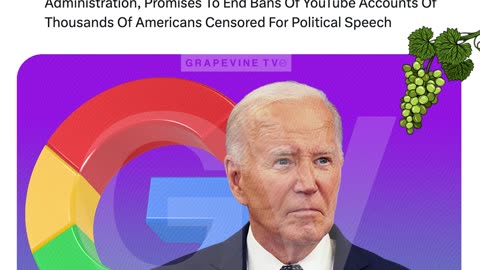 Google Admits Biden Admin Censorship, Vows To Reinstate Thousands Of Banned YouTube Accounts