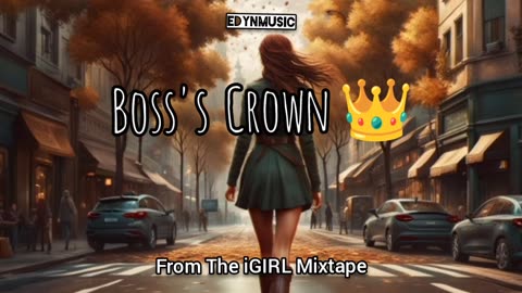 Boss's Crown | (Song 4 of the iGIRL Mixtape)