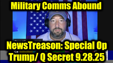 Q Secret Military Op 9.28.25 - Military Comms Abound