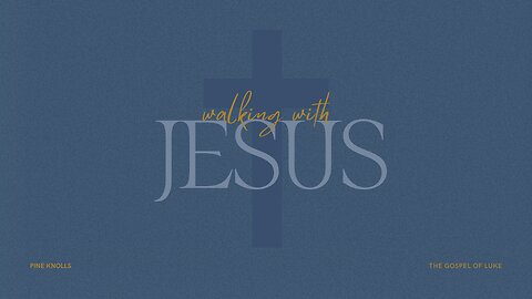 Walking With Jesus - Week 3 (Sermon)
