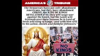 Democrats Have Abandoned Americans and Christ, the King of Kings