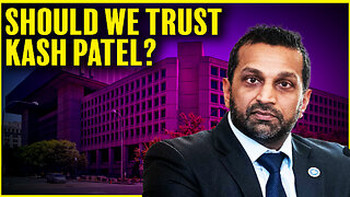 Do You Trust Kash Patel?