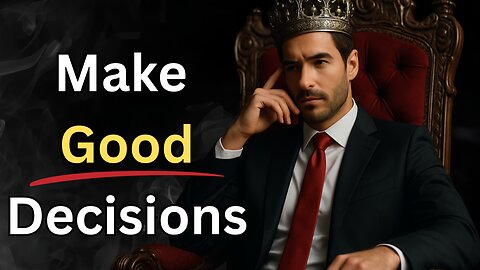 Make Good Decisions