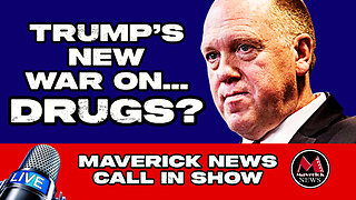 Trump's Worldwide War On Drugs | Maverick News Call in Show