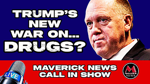 Trump's Worldwide War On Drugs | Maverick News Call in Show