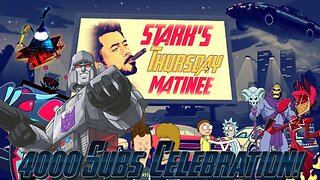 Stark's Thursday Matinee - 4000 Subs Celebration!