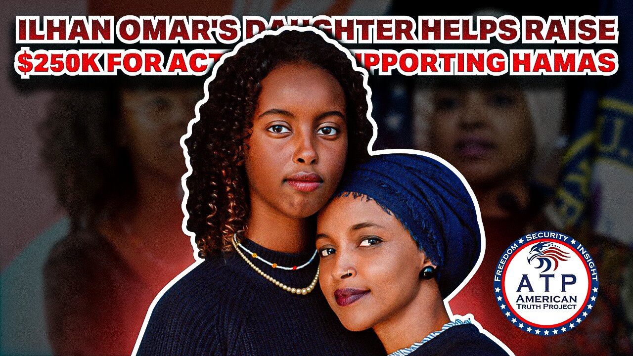 ILHAN OMAR'S DAUGHTER HELPS RAISE $250K FOR ACTIVISTS SUPPORTING HAMAS