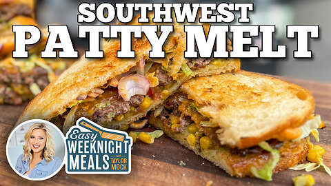 Easy Weeknight Meals: Southwest Patty Melt