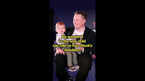 No wonder X is the only child can ride on Elon Musk's shoulders. #celebrity #ElonMusk