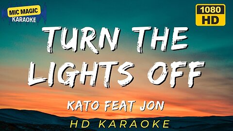 TURN THE LIGHTS OFF - KATO - KARAOKE