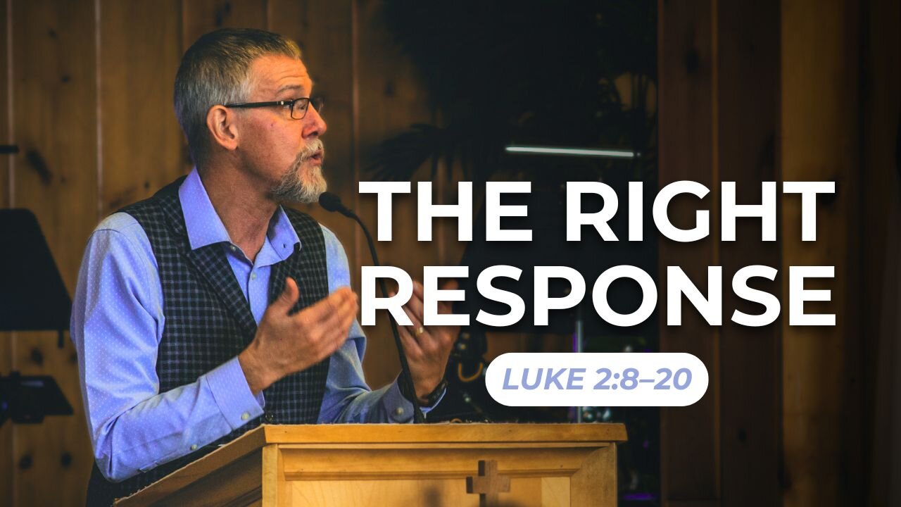 The Right Response — Luke 2:8–20