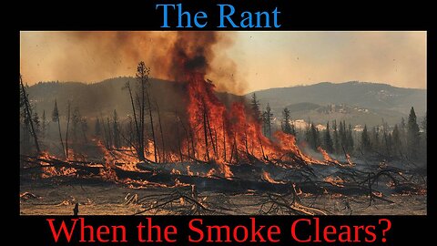 The Rant -When the Smoke Clears?