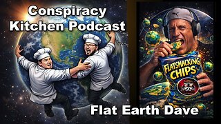 [Jan 05, 206] Conspiracy Kitchen Podcast w Flat Earth Dave - 2 guys and their globe religion [Flat Earth Dave Interviews 2]