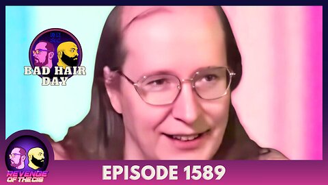 Episode 1589: Bad Hair Day