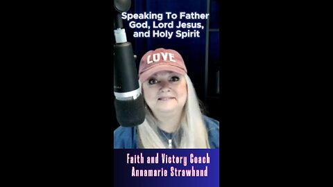 Speaking To Father God, Lord Jesus, and Holy Spirit