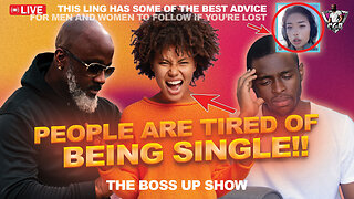 Why People Are TIRED OF BEING SINGLE! | I Have Some BAD NEWS To Report