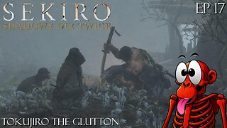 Sekiro: Shadows Die Twice - Ep 17 Tokujiro the Glutton
