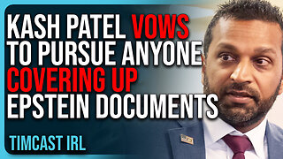 Kash Patel VOWS To Pursue Anyone COVERING UP Epstein Documents