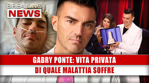 Gabry Ponte, Vita Privata: Di Quale Malattia Soffre!