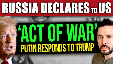 BREAKING: Russia Declares 'Act of War' from United States