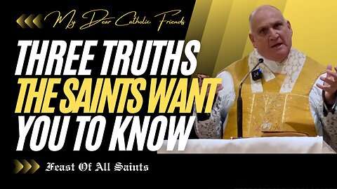 Three Truths The Saints Want You To Know | Feast Of All Saints (2025)