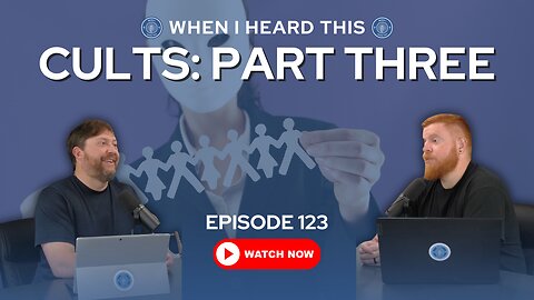 Episode 123 - Cults: Part Three