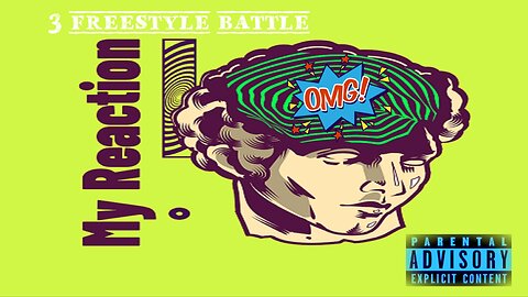 My Reaction: 3 Freestyle Battle
