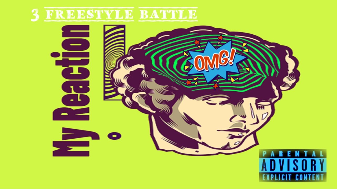 My Reaction: 3 Freestyle Battle