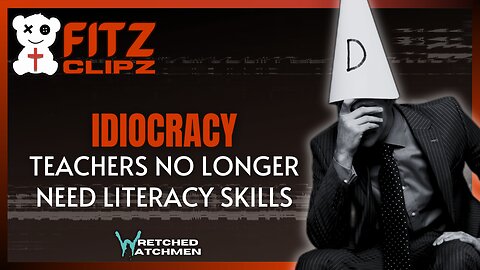Idiocracy: Teachers No Longer Need Literacy Skills