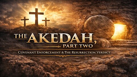 The Akedah: Covenant Enforcement & The Resurrection Verdict