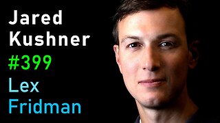 Jared Kushner - Israel, Palestine, Hamas, Gaza, Iran, and the Middle East - Lex Fridman Podcast #399