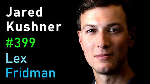 Jared Kushner - Israel, Palestine, Hamas, Gaza, Iran, and the Middle East - Lex Fridman Podcast #399