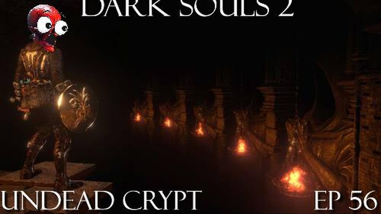 Dark Souls 2 Ep 56: Undead Crypt