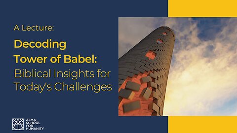 Decoding Tower of Babel: Biblical Insights for Today's Challenges