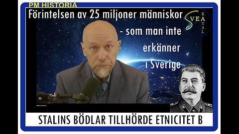 Svea Kanal Historia 12: Stalins bödlar tillhörde 'etnicitet B'