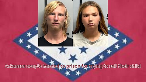 An Arkansas faces justice for trying to sell their baby for beer and a grand