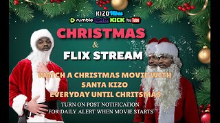 Christmas & Flix Stream with Santa KIZO🎅🏽🎄🍿 | Movie countdown till Christmas | 7th DEC