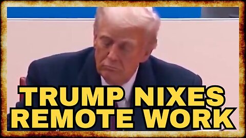 Trump BANS 'Work From Home' For Govt Employees